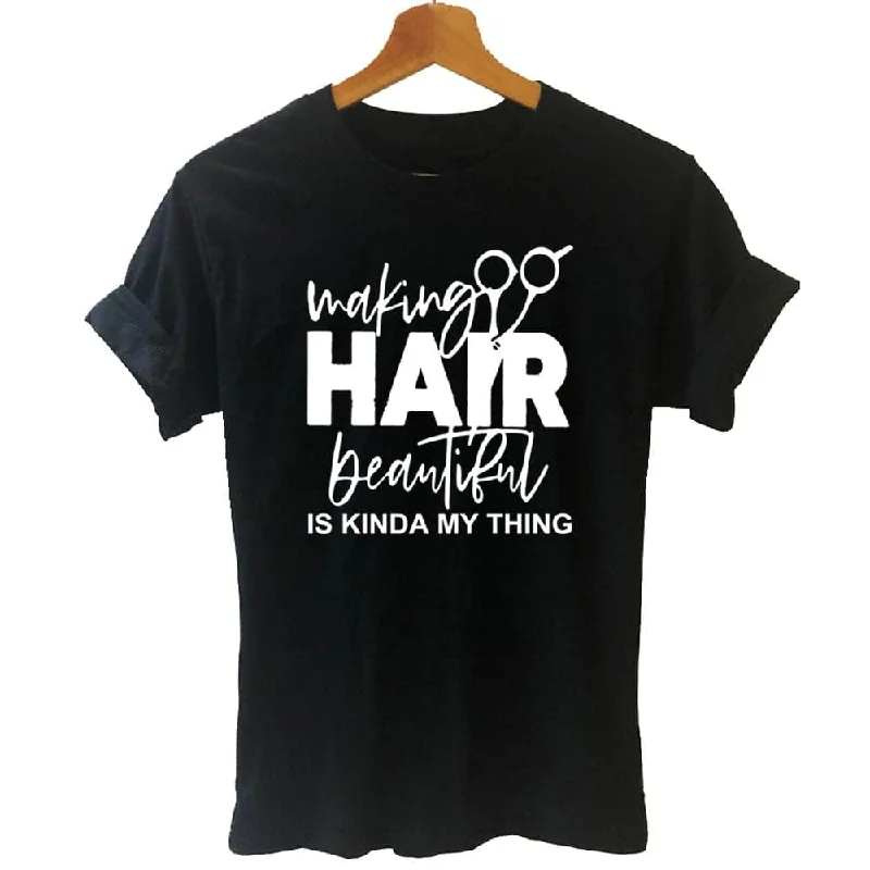 Making Hair Beautiful Is My Things Shirt-- Elegant Classic Vintage
