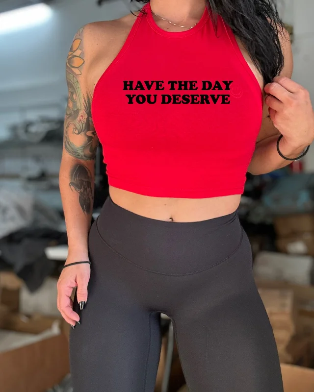Ladies "HAVE THE DAY YOU DESERVE" High Neck Crop Tank peekaboo tank top
