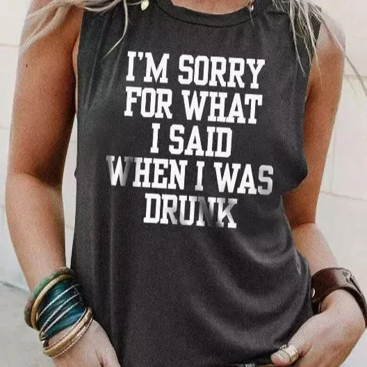 2022 Newest Design I'm Sorry For What I Said When I Was Drunk Tank scoop neck tank